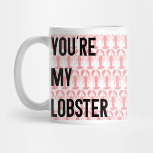 Friends Quote You're My Lobster Mug